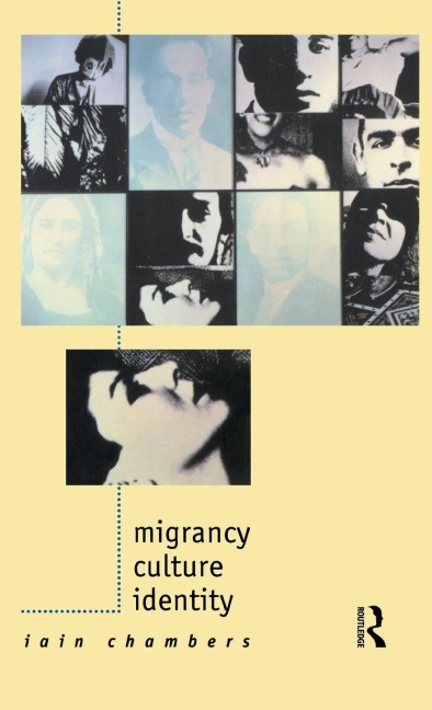 Migrancy, Culture, Identity - Iain Chambers