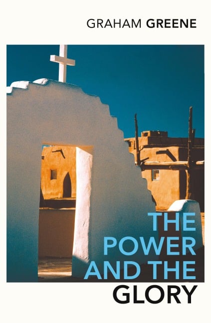 The Power and the Glory - Graham Greene