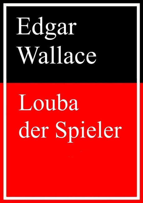 Louba der Spieler - Edgar Wallace