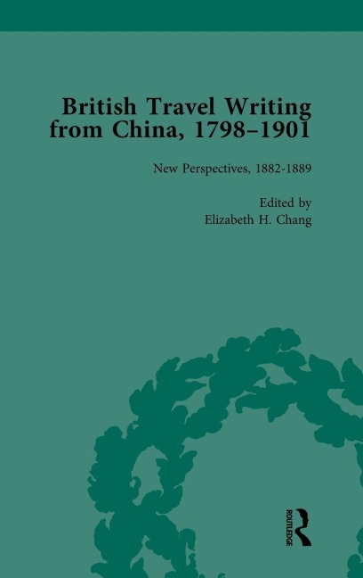 British Travel Writing from China, 1798-1901, Volume 4 - Elizabeth H Chang