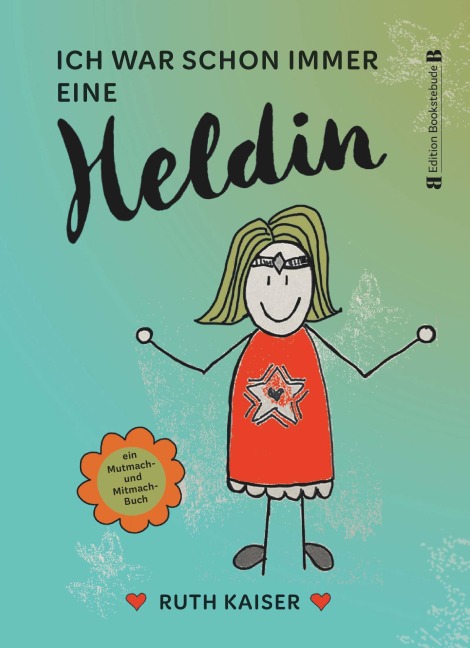 Ich war schon immer eine Heldin - nutze Achtsamkeit als deine Superkraft - Ruth Kaiser