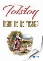 Insan Ne Ile Yasar - Lev Nikolayevic Tolstoy