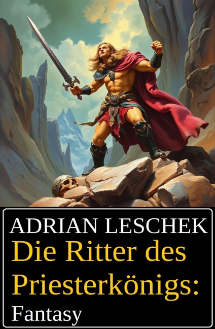 Die Ritter des Priesterkönigs: Fantasy - Adrian Leschek