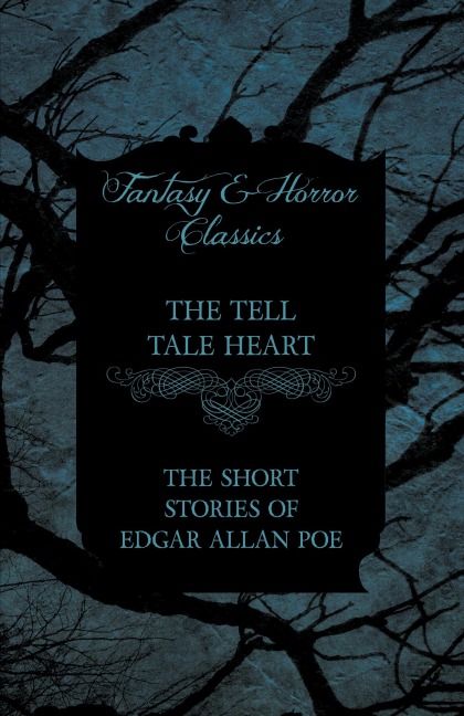 The Tell Tale Heart - The Short Stories of Edgar Allan Poe (Fantasy and Horror Classics) - Edgar Allan Poe