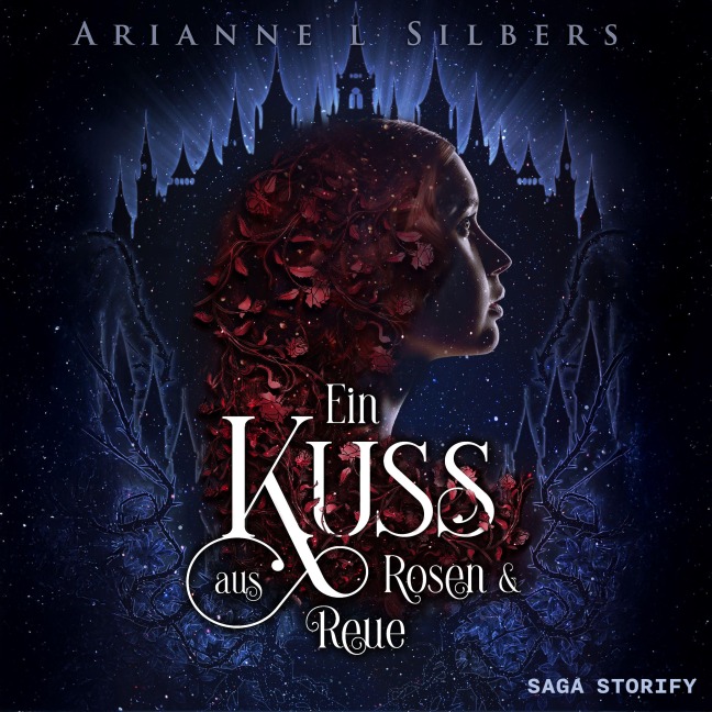 Ein Kuss aus Rosen und Reue - Arianne L. Silbers