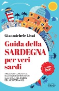 Cover-Bild zum Titel 'Guida della Sardegna per veri sardi. Aneddoti, curiosità e racconti sorprendenti sull'isola nel cuore del Mediterraneo' von 'Gianmichele Lisai'