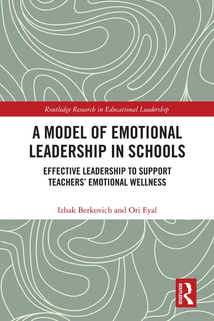 A Model of Emotional Leadership in Schools - Izhak Berkovich, Ori Eyal