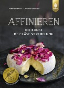 Cover-Bild zum Titel 'Affinieren - die Kunst der Käse-Veredelung' von 'Volker Waltmann, Christine Schneider'