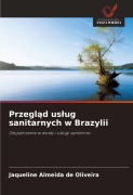 Cover-Bild zum Titel 'Przegl¿d us¿ug sanitarnych w Brazylii' von 'Jaqueline Almeida De Oliveira'