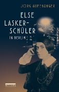 Cover-Bild zum Titel 'Else Lasker-Schüler in Berlin' von 'Jörg Aufenanger'