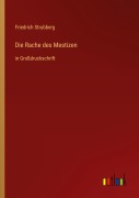 Cover-Bild zum Titel 'Die Rache des Mestizen' von 'Friedrich Strubberg'