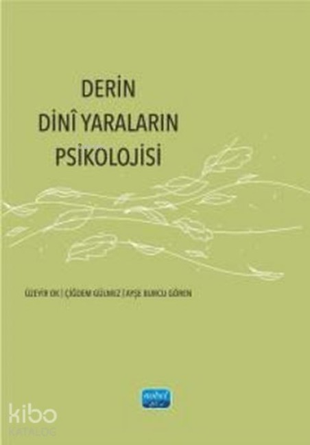 Derin Dini Yaralarin Psikolojisi - Üzeyir Ok, Cigdem Gülmez, Aynur Burcu Gören
