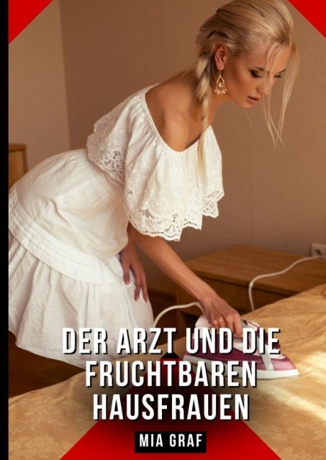 Der Arzt und die fruchtbaren Hausfrauen - Mia Graf
