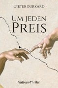 Cover-Bild zum Titel 'Um jeden Preis' von 'Dieter Burkard'