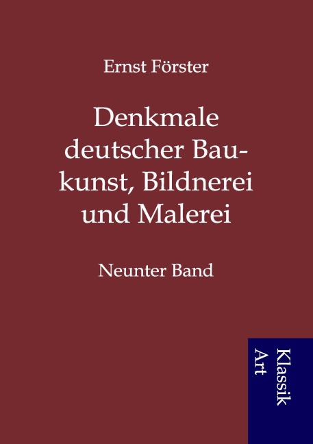 Denkmale deutscher Baukunst, Bildnerei und Malerei - Ernst Förster