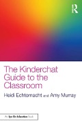 Cover-Bild zum Titel 'The Kinderchat Guide to the Classroom' von 'Heidi Echternacht, Amy Murray'