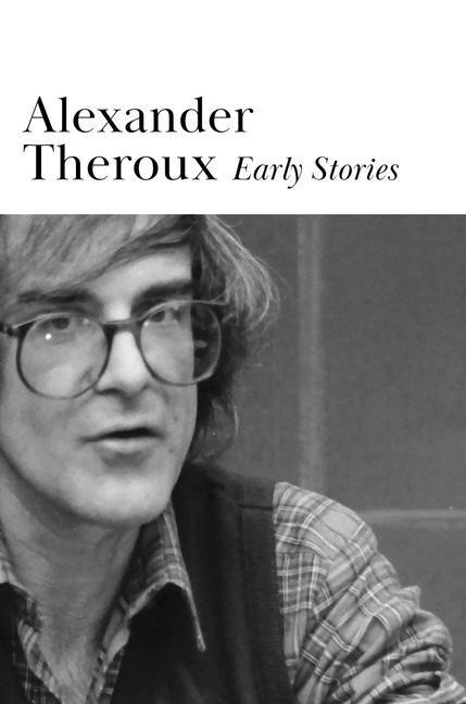 Early Stories - Alexander Theroux