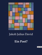 Cover-Bild zum Titel 'Ein Poet?' von 'Jakob Julius David'