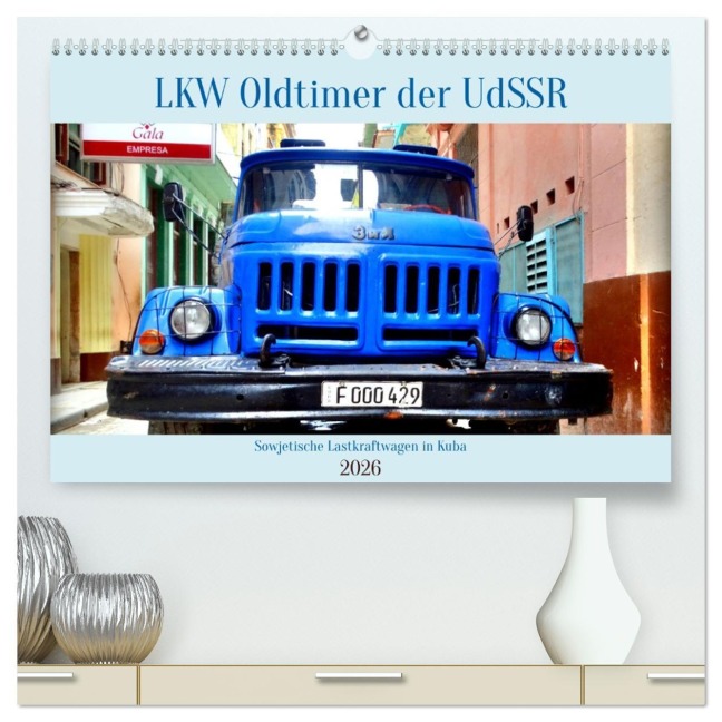 LKW Oldtimer der UdSSR - Sowjetische Lastkraftwagen in Kuba (hochwertiger Premium Wandkalender 2026 DIN A2 quer), Kunstdruck in Hochglanz - Henning von Löwis of Menar