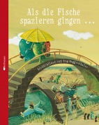 Cover-Bild zum Titel 'Als die Fische spazieren gingen ...' von 'Eva Muggenthaler'