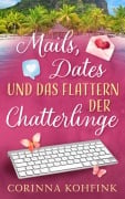 Cover-Bild zum Titel 'Mails, Dates und das Flattern der Chatterlinge' von 'Corinna Kohfink'
