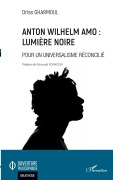 Cover-Bild zum Titel 'Anton Wilhelm Amo : Lumière noire' von 'Driss Gharmoul'