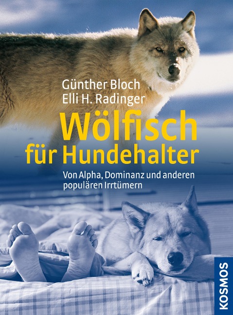 Wölfisch für Hundehalter von Alpha, Dominanz und anderen populären Irrtümern - Günther Bloch, Elli H. Radinger