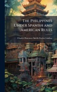 Cover-Bild zum Titel 'The Philippines Under Spanish and American Rules' von 'Charles Harcourt Ains Forbes-Lindsay'
