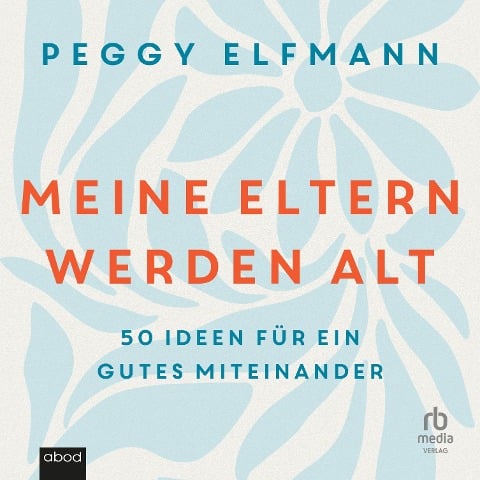 Meine Eltern werden alt - Peggy Elfmann