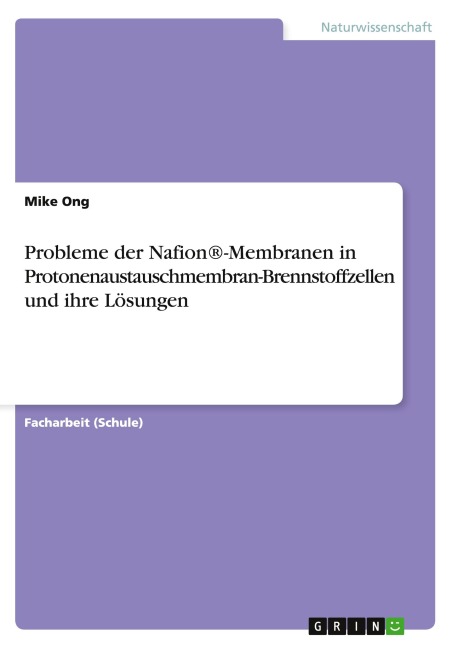 Probleme der Nafion®-Membranen in Protonenaustauschmembran-Brennstoffzellen und ihre Lösungen - Mike Ong