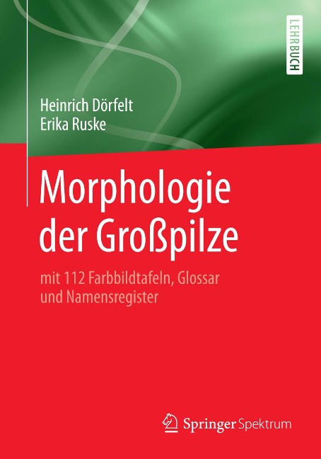 Morphologie der Großpilze - Heinrich Dörfelt, Erika Ruske