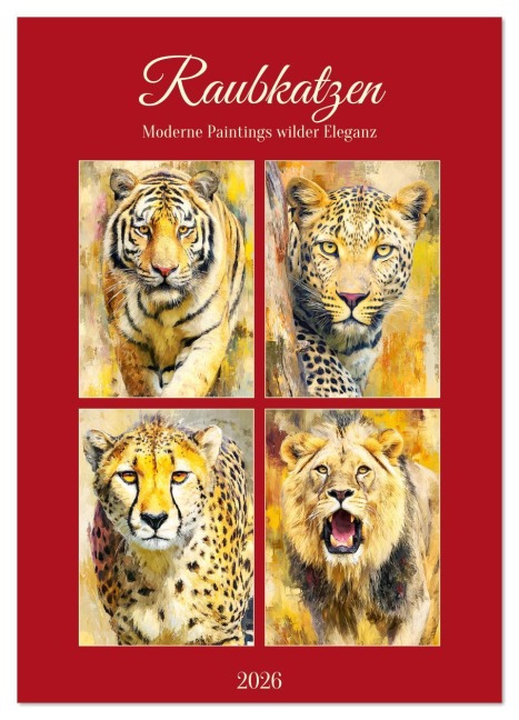 Raubkatzen. Moderne Paintings wilder Eleganz (Wandkalender 2026 DIN A2 hoch), CALVENDO Monatskalender - Rose Hurley