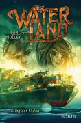 Cover-Bild zum Titel 'Waterland - Krieg der Fluten' von 'Dan Jolley'