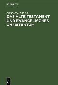 Das Alte Testament und evangelisches Christentum - Johannes Meinhold
