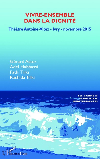 Vivre-ensemble dans la dignité - Rachida Triki, Adel Habbassi, Fathi Triki, Gérard Astor