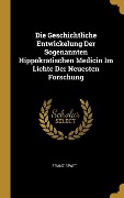 Cover-Bild zum Titel 'Die Geschichtliche Entwickelung Der Sogenannten Hippokratischen Medicin Im Lichte Der Neuesten Forschung' von 'Franz Spaet'