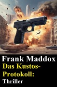 Cover-Bild zum Titel 'Das Kustos-Protokoll: Thriller' von 'Frank Maddox'
