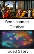 Renaissance Catalyst - Fouad Sabry