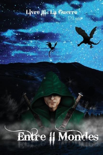 Entre II Mondes - Livre 3 - D. Lygg