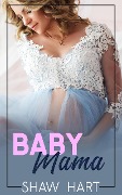 Cover-Bild zum Titel 'Baby Mama' von 'Shaw Hart'
