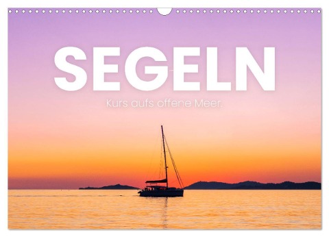 Segeln - Kurs aufs offene Meer. (Wandkalender 2025 DIN A3 quer), CALVENDO Monatskalender - Sf Sf