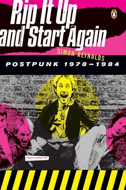Rip It Up and Start Again - Simon Reynolds
