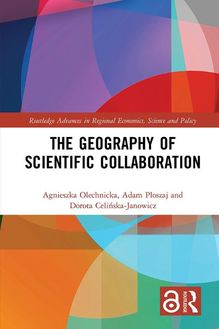 The Geography of Scientific Collaboration - Agnieszka Olechnicka, Adam Ploszaj, Dorota Celinska-Janowicz