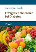 Erfolgreich abnehmen bei Diabetes - Dagmar Hauner, Hans Hauner