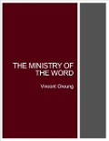 Cover-Bild zum Titel 'The Ministry of the Word' von 'Vincent Cheung'