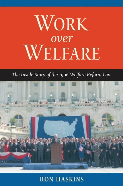 Work over Welfare - Ron Haskins