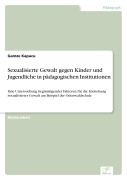 Cover-Bild zum Titel 'Sexualisierte Gewalt gegen Kinder und Jugendliche in pädagogischen Institutionen' von 'Gamze Kapucu'
