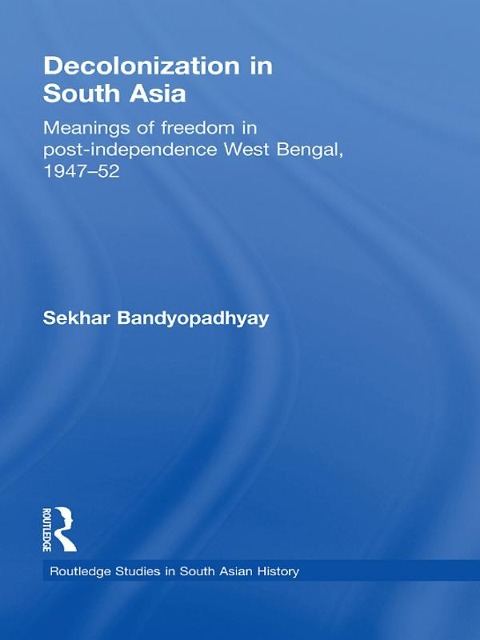 Decolonization in South Asia - Sekhar Bandyopadhyay