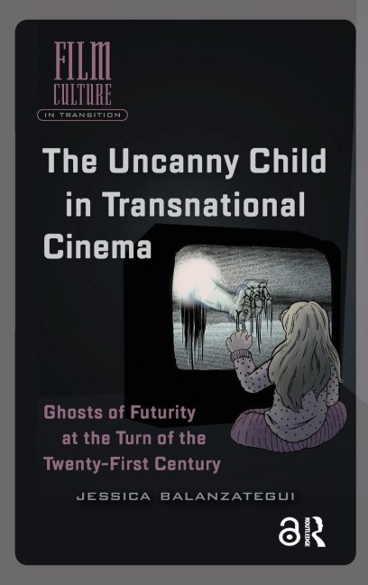 The Uncanny Child in Transnational Cinema - Jessica Balanzategui