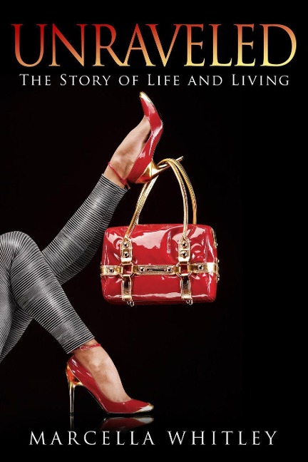 Unraveled: The Story of Life and Living (Melinda Rafferty Series Book 1) - Marcella Whitley